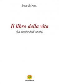 Il libro della vita. La natura dell'amore
