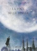 La voce delle stelle. Ediz. a colori