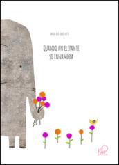 Quando un elefante si innamora. Ediz. illustrata