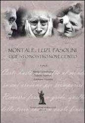 Montale, Luzi, Pasolini. Questo nostro Novecento