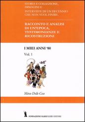 I miei anni '80. Racconto e analisi di un'epoca. Testimonianze e ricostruzioni: 1