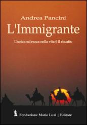 L'immigrante. L'unica salvezza nella vita è il riscatto