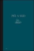 Più a sud. Un progetto per Lampedusa. Francesco Arena, Emanuele Lo Cascio, Sislej Xhafa. Ediz. multilingue