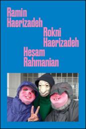 Ramin Haerizadeh, Rokni Haerizadeh, Hesam Rahmanian. Ediz. inglese