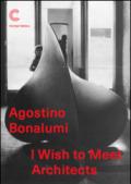 Agostino Bonalumi. I wish to meet architects