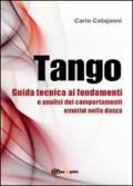 Tango. Guida tecnica ai fondamenti e analisi dei comportamenti emotivi nella danza