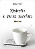 Ristretto e senza zucchero