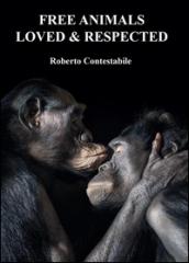 Free animals, loved & respected