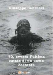 70, ovvero l'ultima estate di un uomo costante (Narrativa)