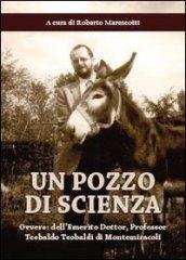 Un pozzo di scienza. Ovvero dell'emerito Dottor, Professor Teobaldo Teobaldi di Montemiracoli