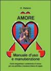 Amore. Manuale d'uso e manutenzione