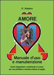 Amore. Manuale d'uso e manutenzione