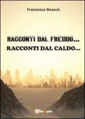 Racconti dal freddo. Racconti dal caldo