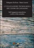 L'utilizzazione tecnologica del legno di castagno