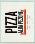 Pizza. Le ricette dei migliori pizzaioli napoletani: Enzo Coccia, CiroCoccia, Enzo Piccirillo