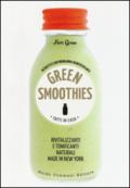 Green smoothies. Fatti in casa. Rivitalizzanti e tonificanti naturali made in New York