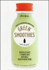 Green smoothies. Fatti in casa. Rivitalizzanti e tonificanti naturali made in New York