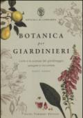 Botanica per giardinieri. L'arte e la scienza del giardinaggio spiegate e raccontate