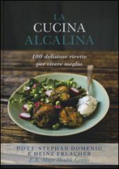 La cucina alcalina. 100 deliziose ricette per vivere meglio