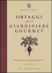 Ortaggi per il giardiniere gourmet, una guida pratica dal giardino alla tavola