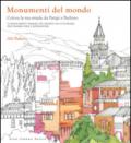 Monumenti del mondo. Colora la tua strada da Parigi a Pechino. 25 monumenti famosi del mondo da colorare per trarre idee e ispirazione