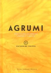 Agrumi. Ricette per celebrare l'aspro e il dolce