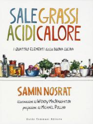 Sale, grassi, acidi, calore. I quattro elementi della buona cucina