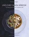 Uno chef senza sprechi. Cucinare senza buttare via (quasi) nulla