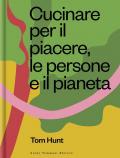 Cucinare per il piacere, le persone e il pianeta