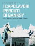 I capolavori perdurti di Banksy. Alla scoperta delle sue opere svanite
