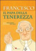 Francesco. Il papa della tenerezza