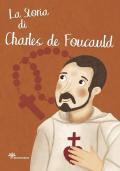 La storia di Charles de Foucauld. Ediz. illustrata