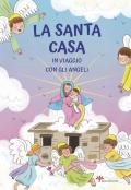 La Santa casa. In viaggio con gli angeli