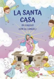 La Santa casa. In viaggio con gli angeli