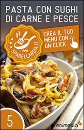 Pasta con sughi di carne e pesce (Spadellandia Vol. 5)