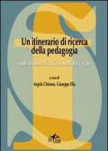 Un itinerario di ricerca della pedagogia. Studi in onore di Luisa Santelli Beccegato