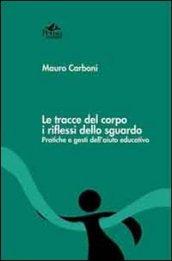 Le tracce del corpo i riflessi dello sguardo. Pratiche e gesti dell'aiuto educativo