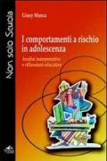 I comportamenti a rischio in adolescenza. Analisi interpretative e riflessioni educative