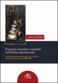 Formare maestre e maestri nell'Italia meridionale. L'istruzione normale e magistrale in Molise dall'unità a fine secolo (1861-1900)