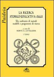 La ricerca storico-educativa oggi. Un confronto di metodi, modelli e programmi di ricerca. 1.