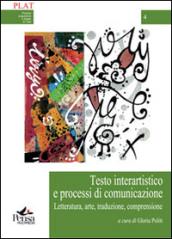 Testo interartistico e processi di comunicazione. Letteratura, arte, traduzione, comprensione