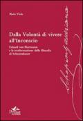 Dalla volontà di vivere all'inconscio. Eduard von Hartmann e la trasformazione della filosofia di Schopenhauer