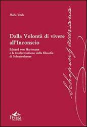 Dalla volontà di vivere all'inconscio. Eduard von Hartmann e la trasformazione della filosofia di Schopenhauer