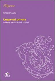 Ungaretti privato. Lettere a Paul-Henri Michel