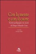 Con la mente e con il cuore. Scritti pedagogici in onore di Diega Orlando Cian