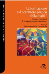 La formazione e il «carattere pratico della realtà». Scenari e contesti di una pedagogia in situazione