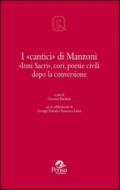 I «cantici» di Manzoni. «Inni sacri», cori, poesie civili dopo la conversione