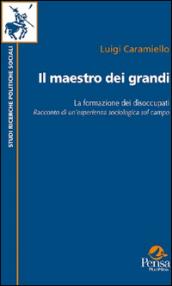 Il maestro dei grandi. La formazione dei disoccupati