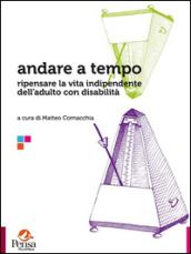 Andare a tempo. Ripensare la vita indipendente dell'adulto con disabilità