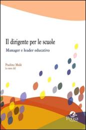 Il dirigente per le scuole. Manager e leader educativo